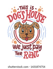 Dog funny quote. Cute poster and t-shirt print. Hand drawn lettering typography design. Vector illustration.