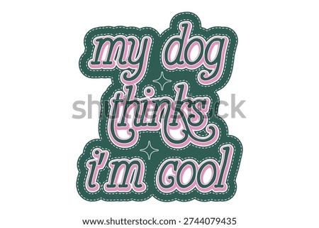 Dog Funny Quote EPS Tshirt Design