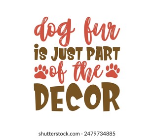 La piel de perro es solo parte de la decoración, mamá de perro Groovy, mamá mascota, mamá de piel, lindas citas de perro, archivos cortados, citas de perro divertidas Diseños