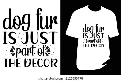 Dog fur is just. SVG designs bundle. dog t shirt design for t shirt, Mug or bag or pod