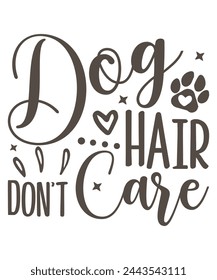 Dog Hair Don’t Care design, Hair Don’t Care Bundle, Hair Don’t Care T-shirt