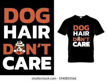 Dog hair don't care. pet animal lover t-shirt. funny pet vector saying with puppy paw, heart and bone. Vector illustration print design on dog quotes for poster, banner, mug, cards.