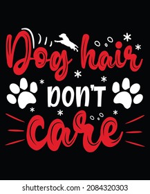 dog hair don't care Dog t-shirt Design