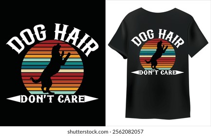 dog hair don't care. vintage typography t shirt design