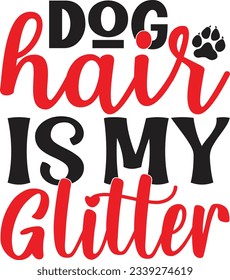 Dog Hair Is My Glitter