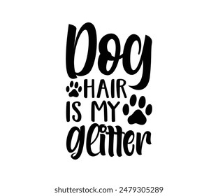 Dog Hair is my glitter, Groovy Dog Mom, Pet Mom fur mom Cute Dog quotes cut files, Funny Dog Quotes Designs