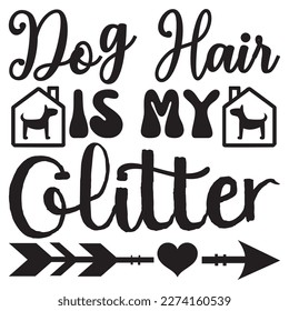 Dog Hair is My Glitter T-Shirt Design Vector File