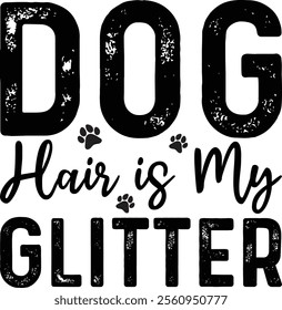 Dog Hair Is My Glitter T-shirt Design, Dog Shirt, Pet Design, Animal, Dog Shirt