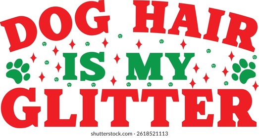 Dog Hair Is My Glitter Typography T-shirt Design