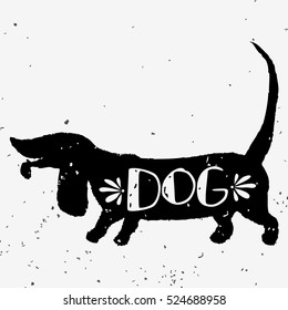 Dog. Hand drawn typography poster with ink silhouette and lettering. Vector illustration with grunge texture. Can be used as  print for Tshirt, bags, cards and posters
