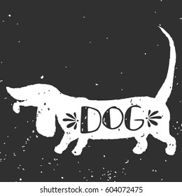 Dog. Hand drawn typography poster with ink silhouette and lettering. Vector illustration with grunge texture. Can be used as  print for Tshirt, bags, cards and posters