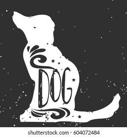 Dog. Hand drawn typography poster with ink silhouette and lettering. Vector illustration with grunge texture. Can be used as  print for Tshirt, bags, cards and posters