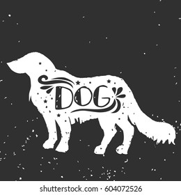 Dog. Hand drawn typography poster with ink silhouette and lettering. Vector illustration with grunge texture. Can be used as  print for Tshirt, bags, cards and posters