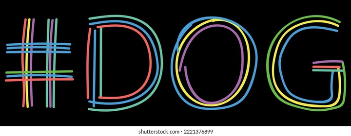 DOG Hashtag. Isolate neon doodle lettering text from multi-colored curved neon lines like from a felt-tip pen, pensil. Hashtag #DOG for banner, t-shirts, mobile apps, typography, web resources