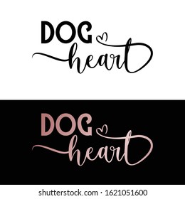 Dog heeart Quote text with creative handwritten Font perfect to used for banner , poster or print T-shirt and mug