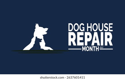 Dog House Repair Month in July.  Pet Care Awareness Background Design for Cards and Posts