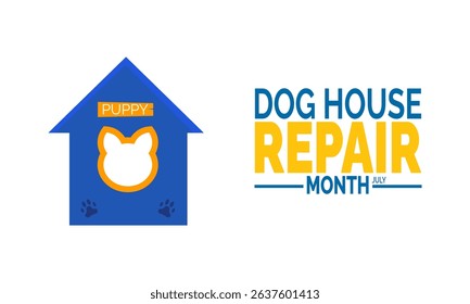Dog House Repair Month in July.  Pet Care Awareness Background Design for Cards and Posts