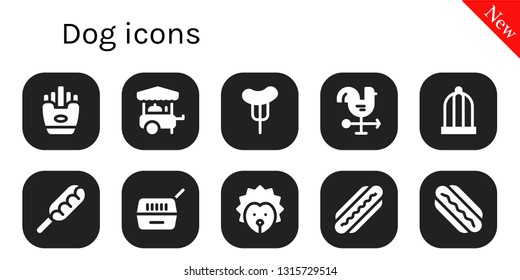 dog icon set. 10 filled dog icons.  Collection Of - Fries, Food cart, Sausage, Cock, Bird cage, Hot dog, Pet, Hedgehog, Hotdog