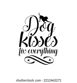 Dog kisses fix everything. Hand drawn typography poster design. Premium Vector.