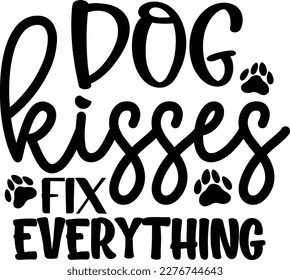 Dog kisses fix everything dog life svg best typography tshirt design premium vector svg