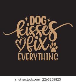  Dog Kisses Fix Everything  svg design, vector file.