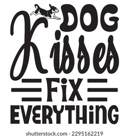 Dog Kisses Fix Everything SVG Design Vector file. svg