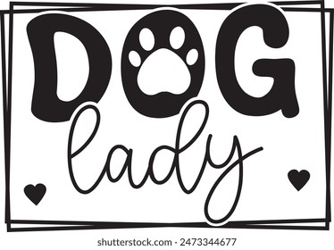 Dog Lady, Dog Inspiration hand drawn typography EPS, Dog Quote T Shirt Design