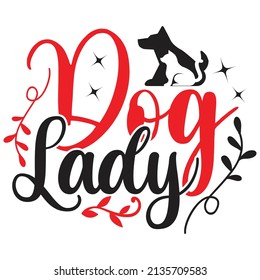 Dog Lady - Dog T-shirt And  SVG Design, Vector File. svg