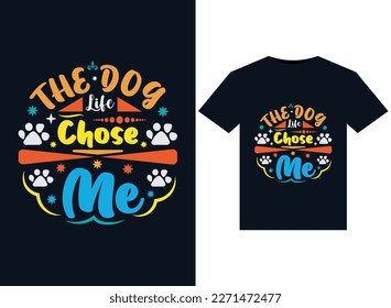 The Dog Life Chose Me illustrations for print-ready T-Shirts design