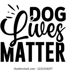 Dog Lives Matter T shirt design  Vector File