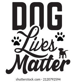 Dog Lives Matter t-shirt design, vector file. 