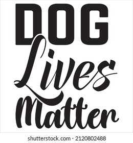 Dog Lives Matter t-shirt design, vector file. 