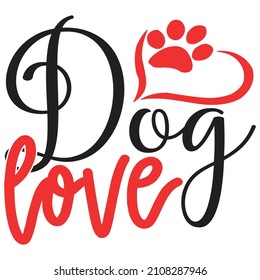 Dog Love - Valentine's Day SVG And T-shirt Design, vector File.
