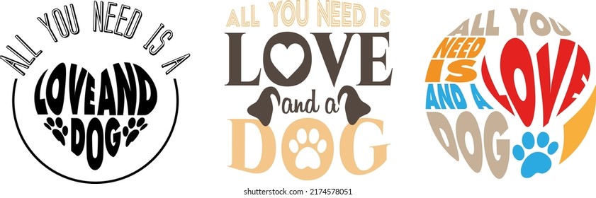 Dog lover logo template, All you need is love and a dog, Life is better with dog phrase with paw prints and heart. Design for pet lovers.