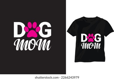 Dog Lover Mom  Pink Black White and pattern typography T shirt design.