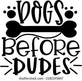 Dog Lover Sign Svg, Home Decor, Mom Svg Cut File for Cricut, Paw Svg, Design for Silhouette, Dogs before Dudes Svg