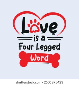 Dog lover t-shirt design, "love is a 4 legged word" t-shirt design, pet lover t-shirt. love with dog and cat, tshirt design