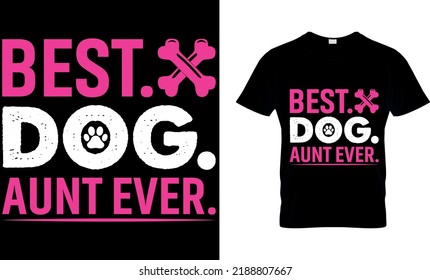 Dog lover vector and graphics t-shirt design. best. dog. aunt ever. Perfect for print items and bags, posters, and cards. isolated on black background.