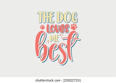 The Dog Loves Me Best Valentine Dog SVG typography T shirt design