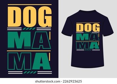 Dog Mama Creative Typography Tshirt Design. This is an editable and printable vector eps file