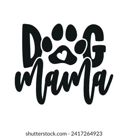 Dog Mama - funny Mother's Day quote design. Funny pet vector saying with puppy paw, heart and bone. Good for Mother's Day gift, posters, textiles, gifts, t shirts. Dog, cat love