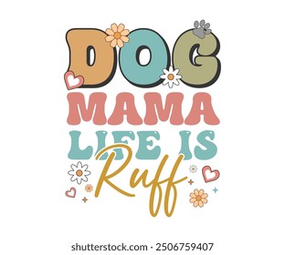 Dog mama life is ruff Retro Shirt, Dog Mom shirt, Dog Mom Quotes, Fur Mama Shirt, Dog Lover Gift, Mothers Day Gift, Cute Pet Owner Tee, Retro Pet Design, Animal Rescue Support, Cut File Cricut