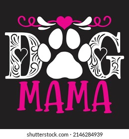 Dog Mama - Mom-Mother's Day T-shirt And SVG Design, Vector File, can you download.