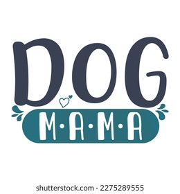 dog mama, Mother's day shirt print template,  typography design for mom mommy mama daughter grandma girl women aunt mom life child best mom adorable shirt