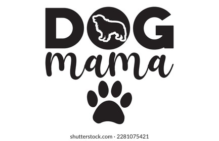 dog mama svg ,dog SVG Bundle, dog SVG design bundle and  t-shirt design, Funny Dog Quotes SVG Designs and cut files, fur mom, animal design, animal lover svg