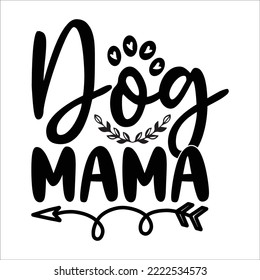 Dog Mama svg t shirt design