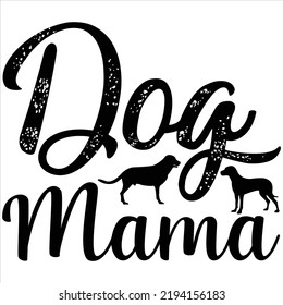 Dog mama ,Svg t-shirt design and vector file. svg