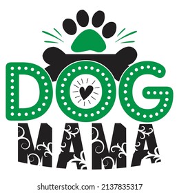 Dog Mama - Dog T-shirt And  SVG Design, Vector File.