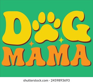 Dog Mama T-shirt, Dog Vector T-shirt, Dog Mom Svg,Funny Dog Svg,love Puppy T-shirt, fur mom svg,Vector Formats