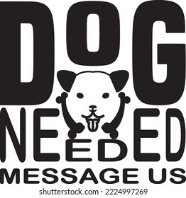 Dog models needed message us dog typography T-shirt